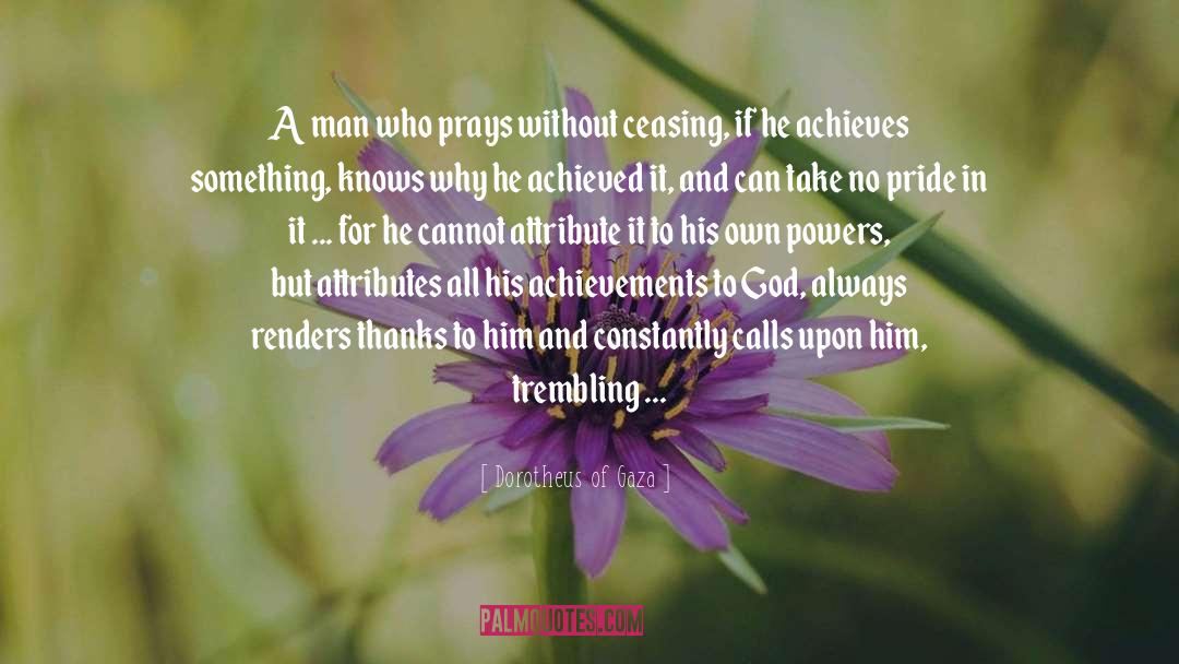Dorotheus Of Gaza Quotes: A man who prays without