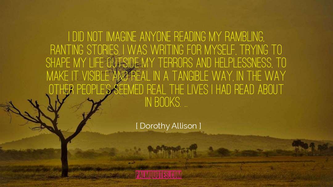 Dorothy Allison Quotes: I did not imagine anyone