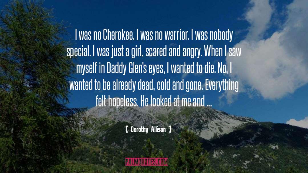 Dorothy Allison Quotes: I was no Cherokee. I