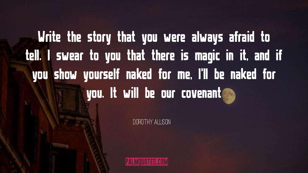 Dorothy Allison Quotes: Write the story that you