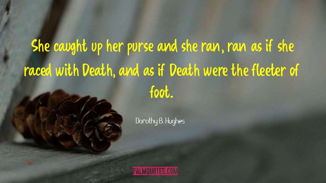 Dorothy B. Hughes Quotes: She caught up her purse