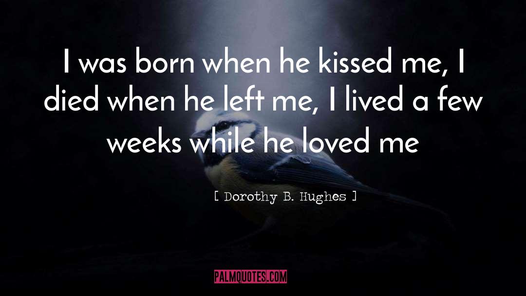 Dorothy B. Hughes Quotes: I was born when he