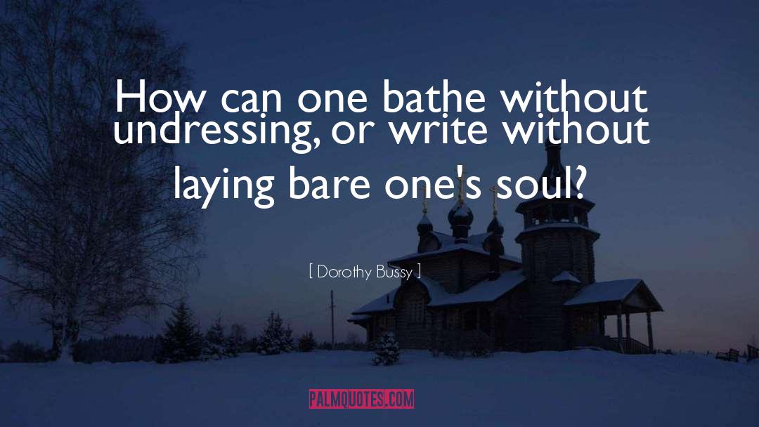 Dorothy Bussy Quotes: How can one bathe without