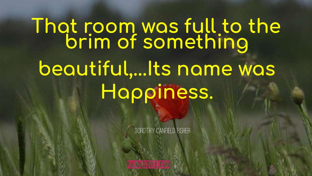 Dorothy Canfield Fisher Quotes: That room was full to