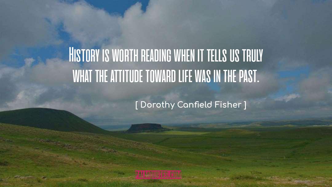 Dorothy Canfield Fisher Quotes: History is worth reading when