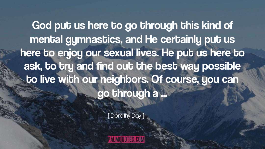 Dorothy Day Quotes: God put us here to