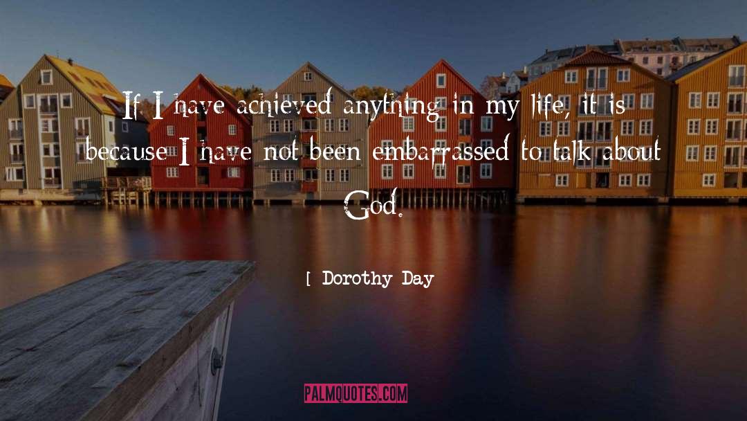 Dorothy Day Quotes: If I have achieved anything