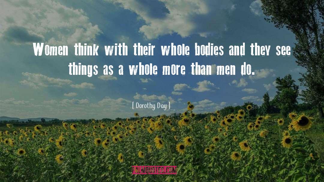 Dorothy Day Quotes: Women think with their whole