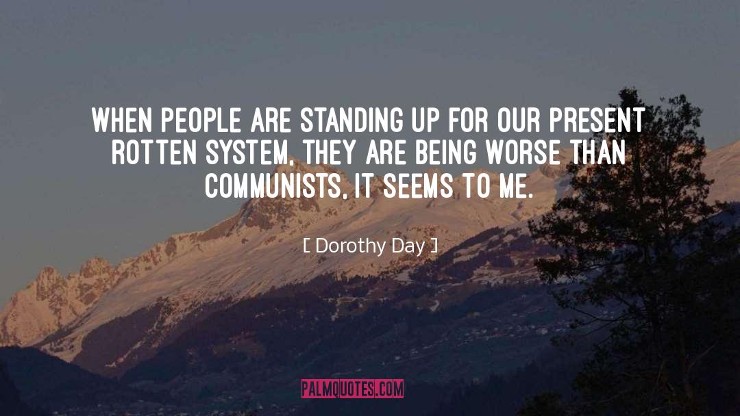 Dorothy Day Quotes: When people are standing up