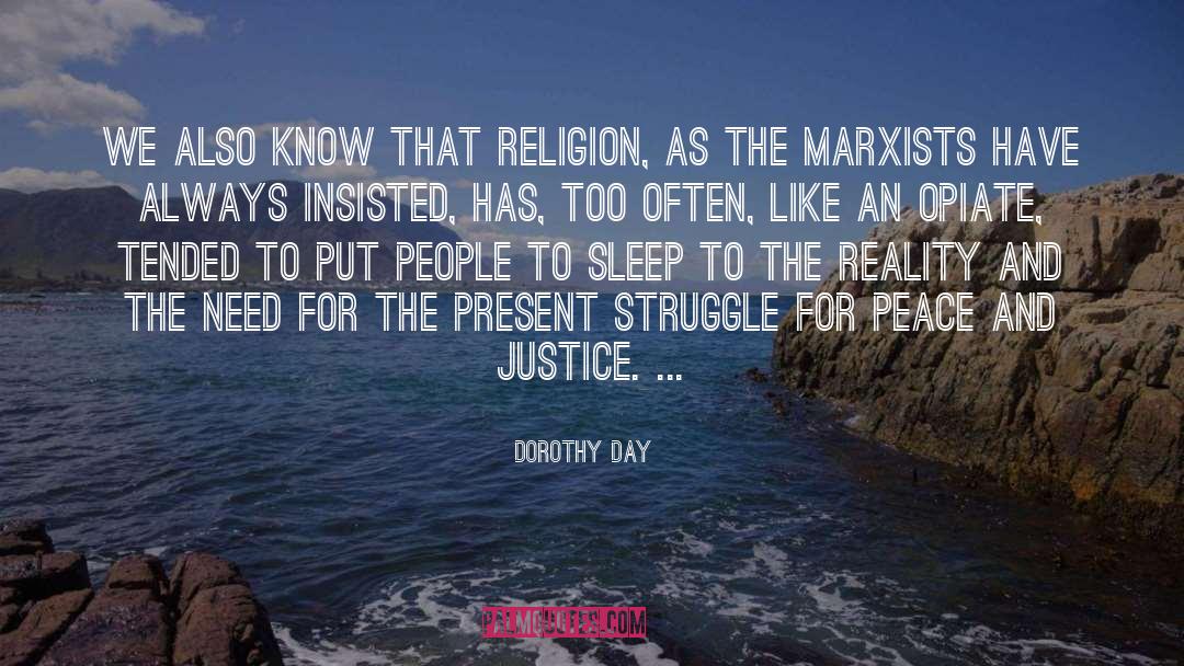 Dorothy Day Quotes: We also know that religion,