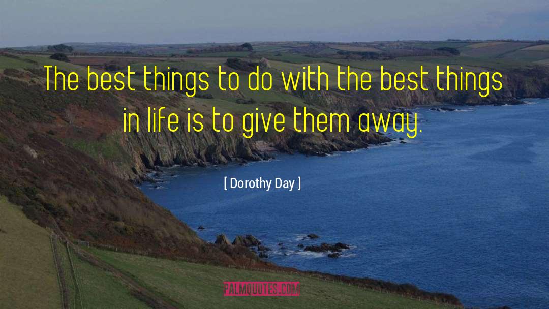 Dorothy Day Quotes: The best things to do