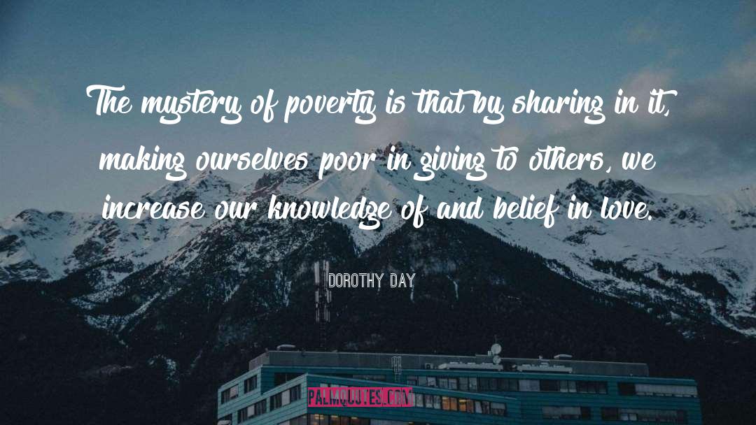 Dorothy Day Quotes: The mystery of poverty is