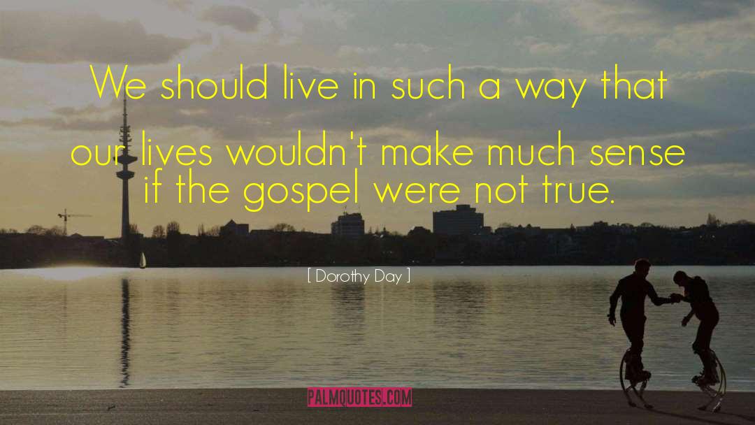Dorothy Day Quotes: We should live in such