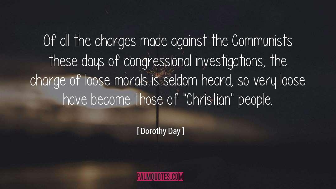 Dorothy Day Quotes: Of all the charges made