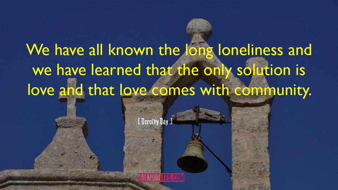 Dorothy Day Quotes: We have all known the