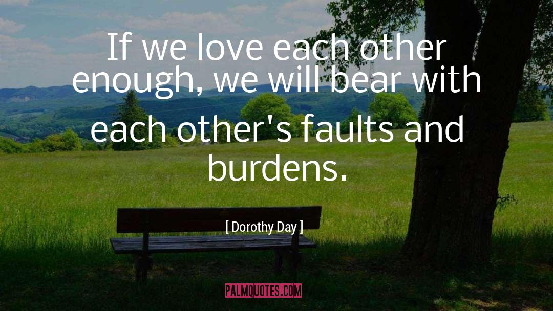 Dorothy Day Quotes: If we love each other