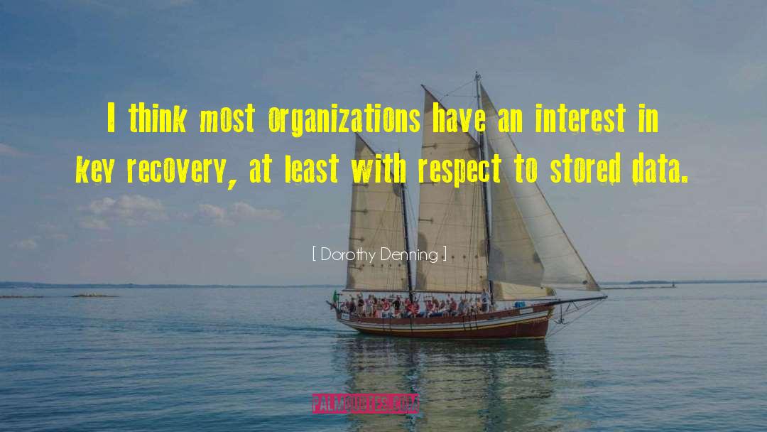 Dorothy Denning Quotes: I think most organizations have