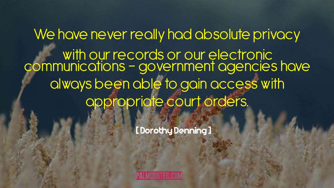 Dorothy Denning Quotes: We have never really had