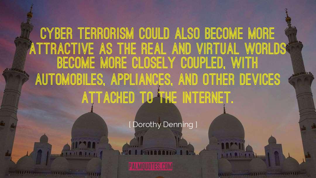 Dorothy Denning Quotes: Cyber terrorism could also become