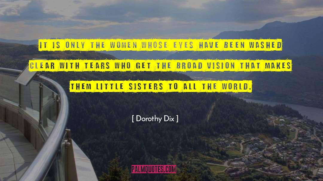 Dorothy Dix Quotes: It is only the women