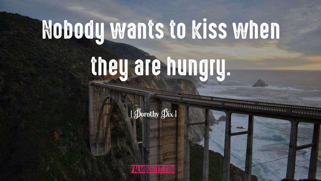 Dorothy Dix Quotes: Nobody wants to kiss when