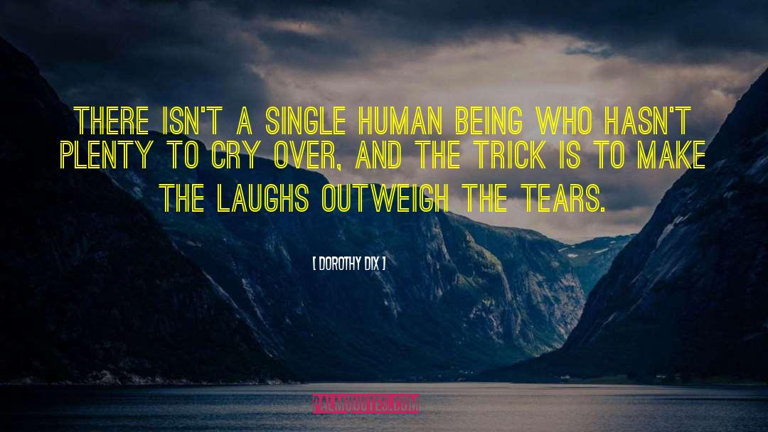 Dorothy Dix Quotes: There isn't a single human