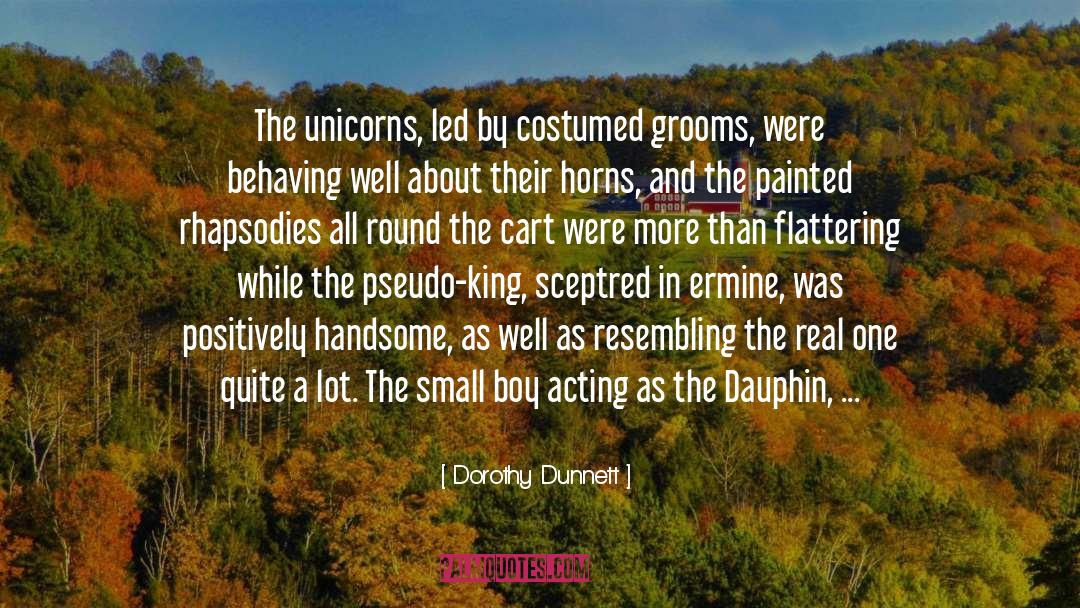 Dorothy Dunnett Quotes: The unicorns, led by costumed