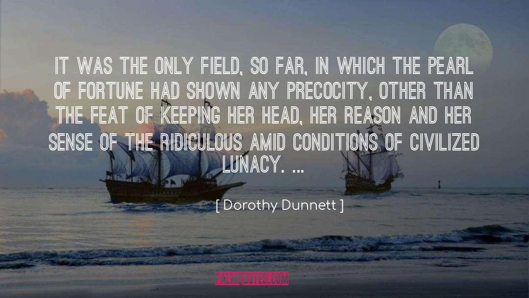Dorothy Dunnett Quotes: It was the only field,