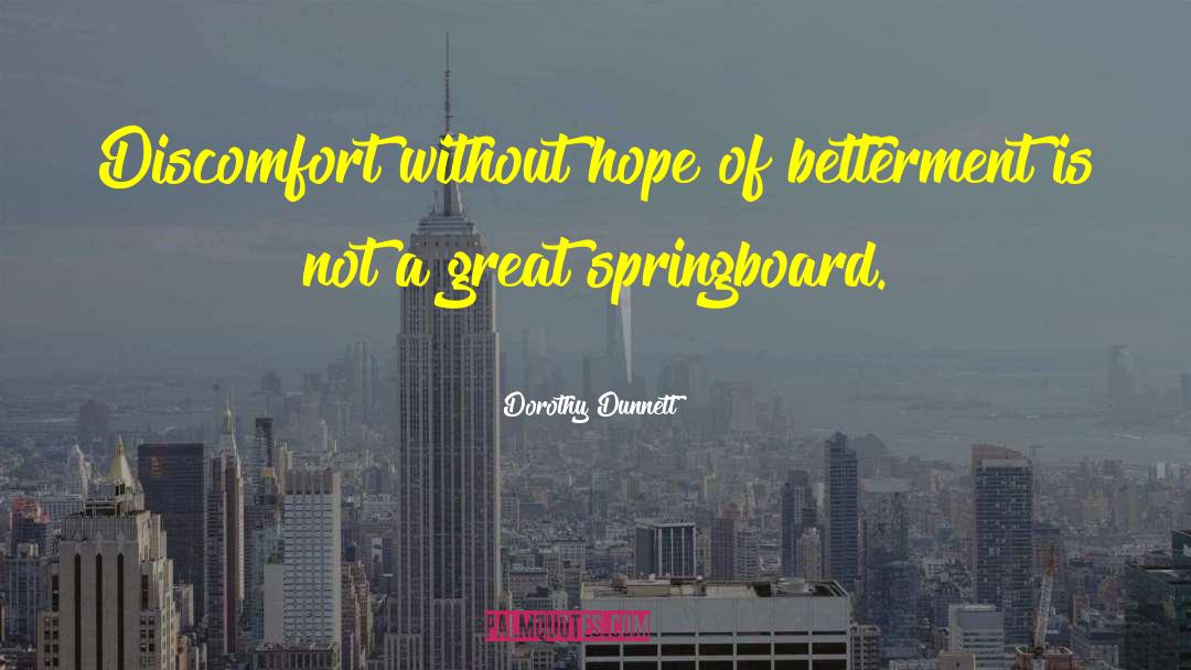 Dorothy Dunnett Quotes: Discomfort without hope of betterment