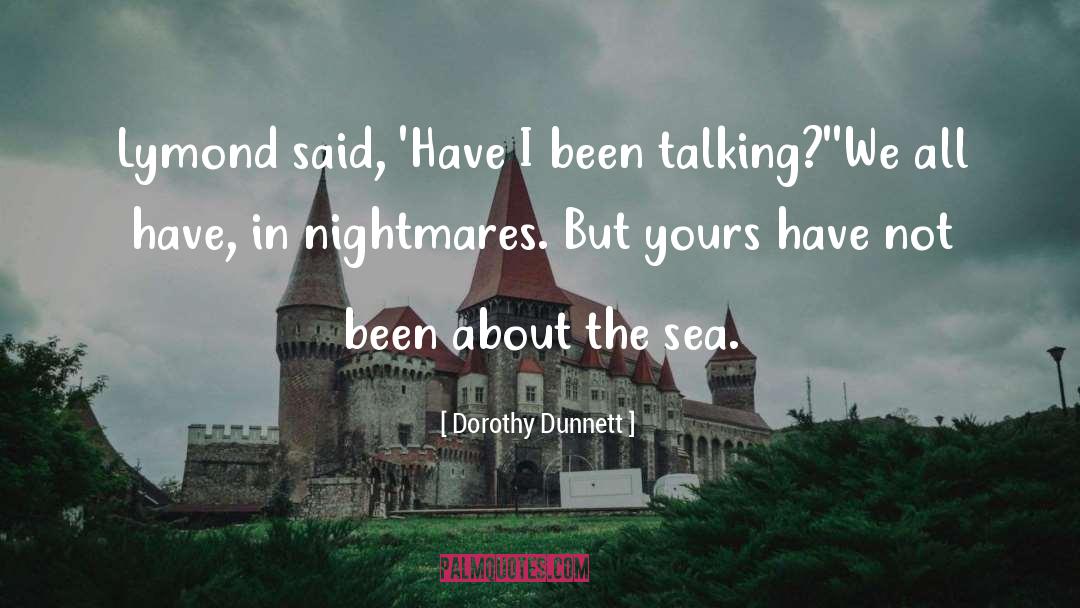 Dorothy Dunnett Quotes: Lymond said, 'Have I been