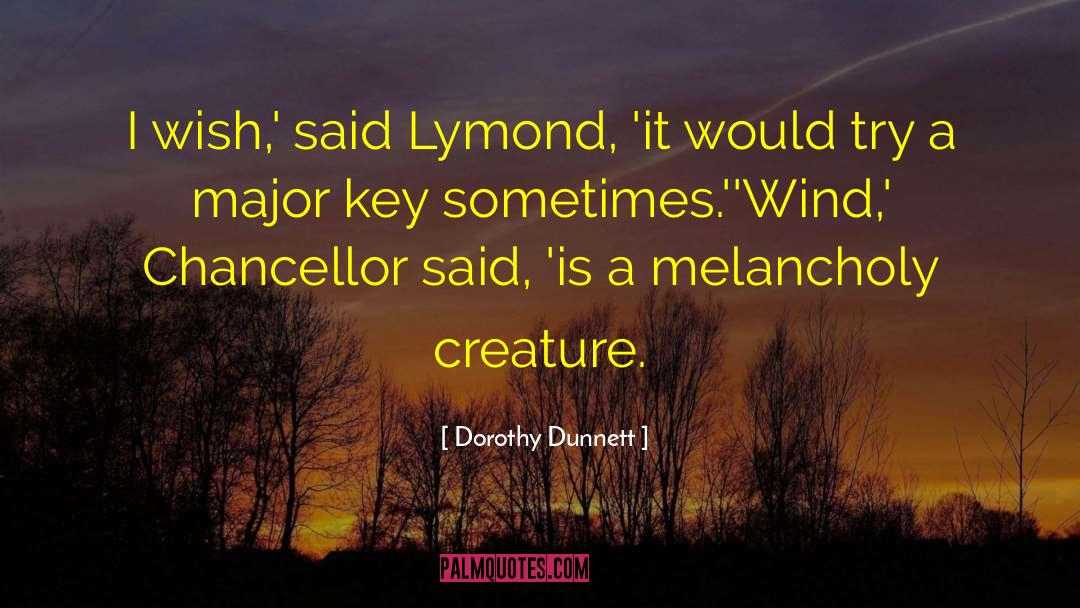 Dorothy Dunnett Quotes: I wish,' said Lymond, 'it