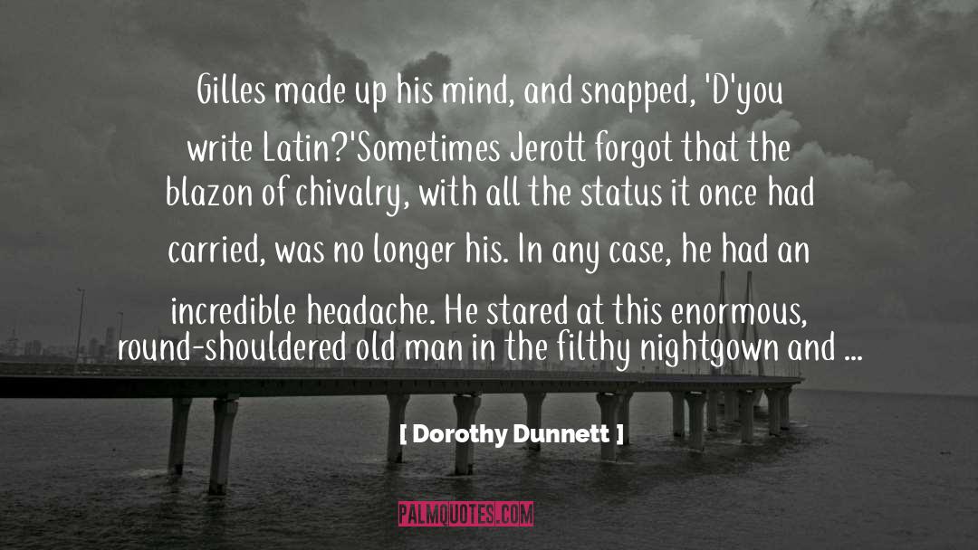 Dorothy Dunnett Quotes: Gilles made up his mind,