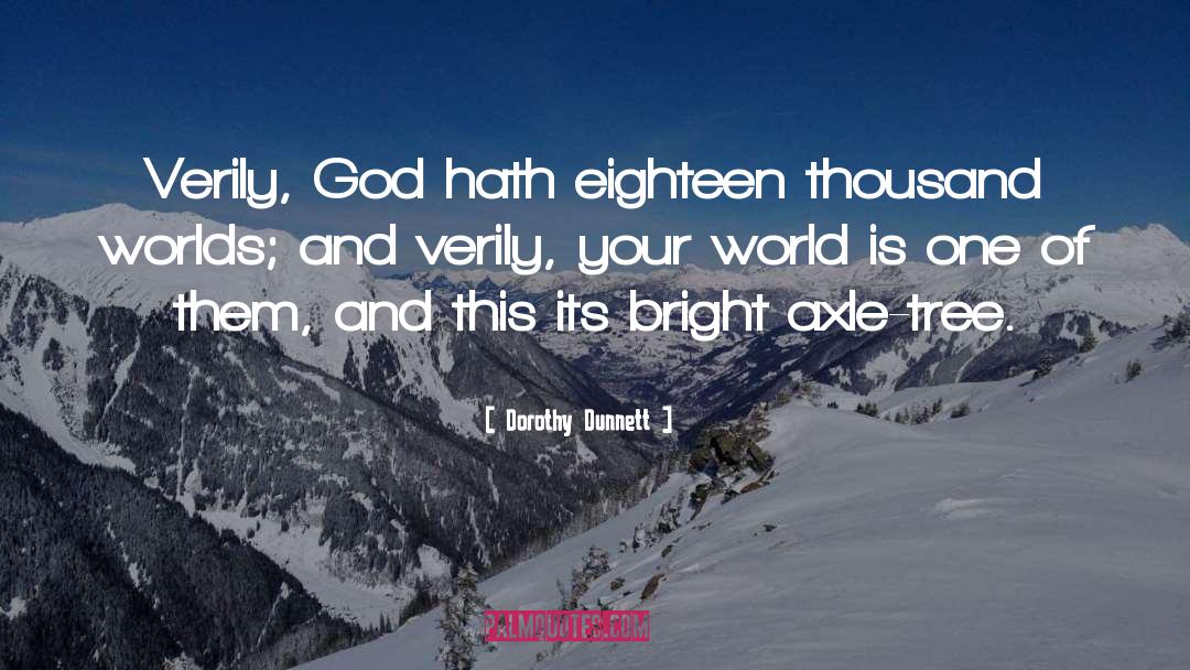 Dorothy Dunnett Quotes: Verily, God hath eighteen thousand