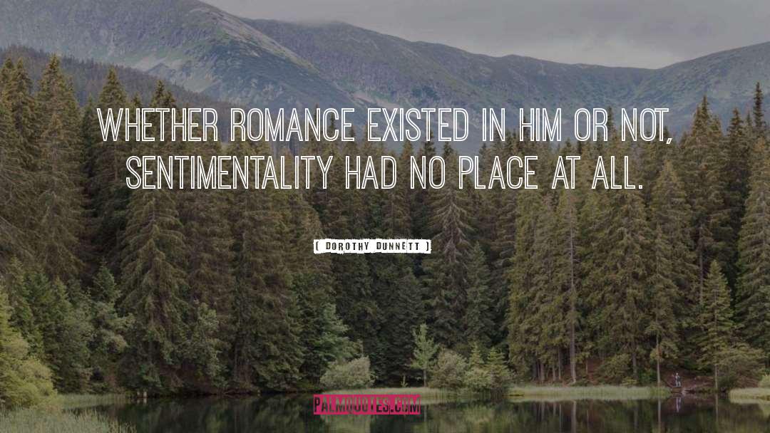 Dorothy Dunnett Quotes: Whether romance existed in him