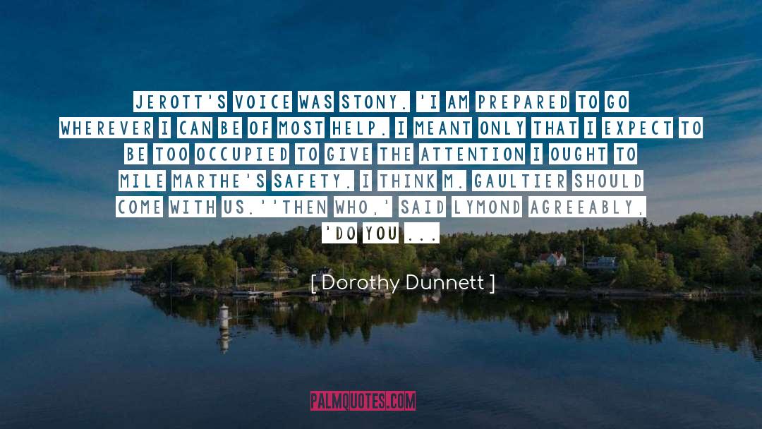 Dorothy Dunnett Quotes: Jerott's voice was stony. 'I