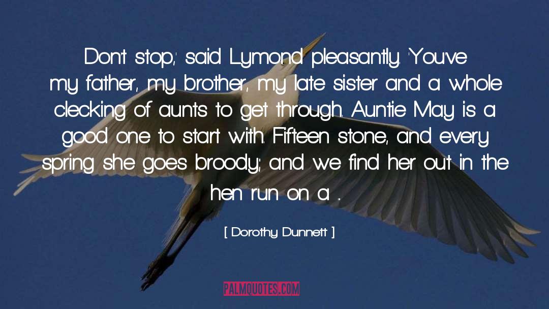 Dorothy Dunnett Quotes: Don't stop,' said Lymond pleasantly.