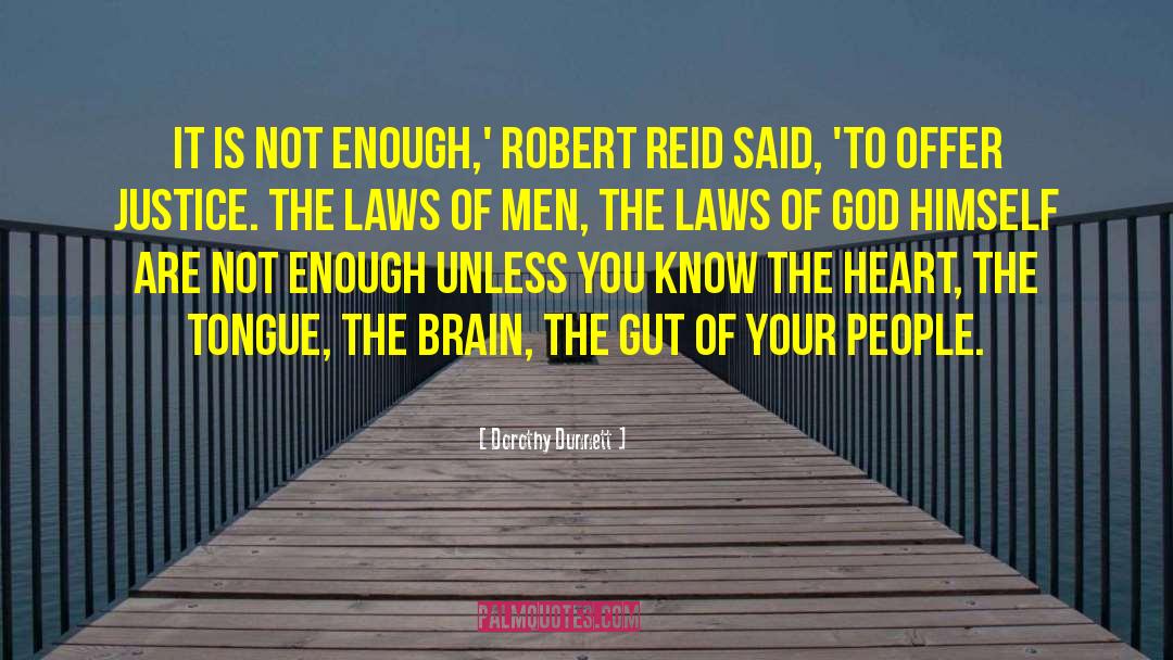 Dorothy Dunnett Quotes: It is not enough,' Robert