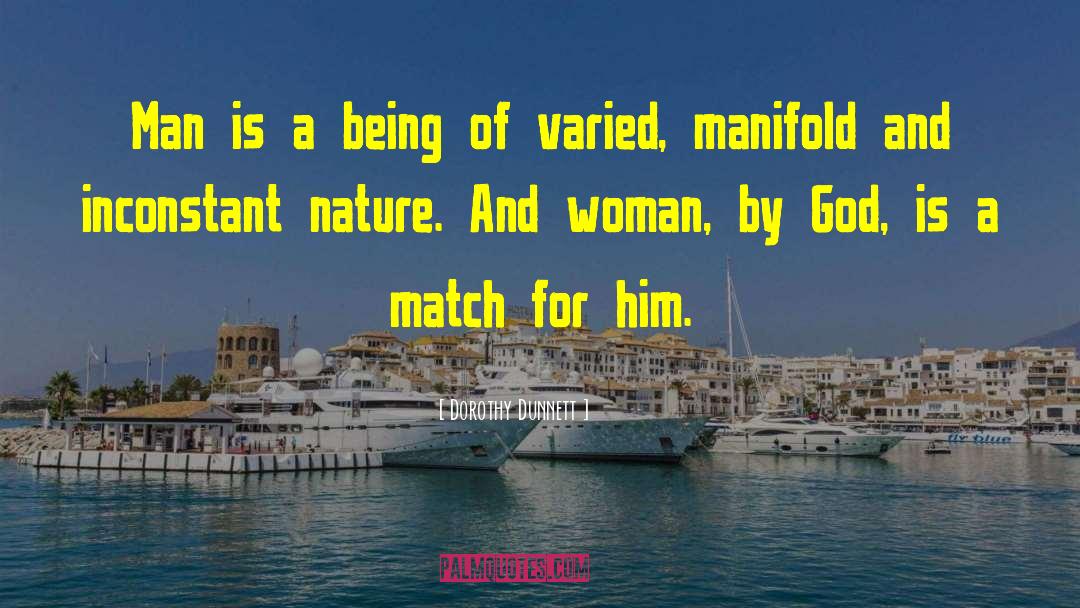 Dorothy Dunnett Quotes: Man is a being of