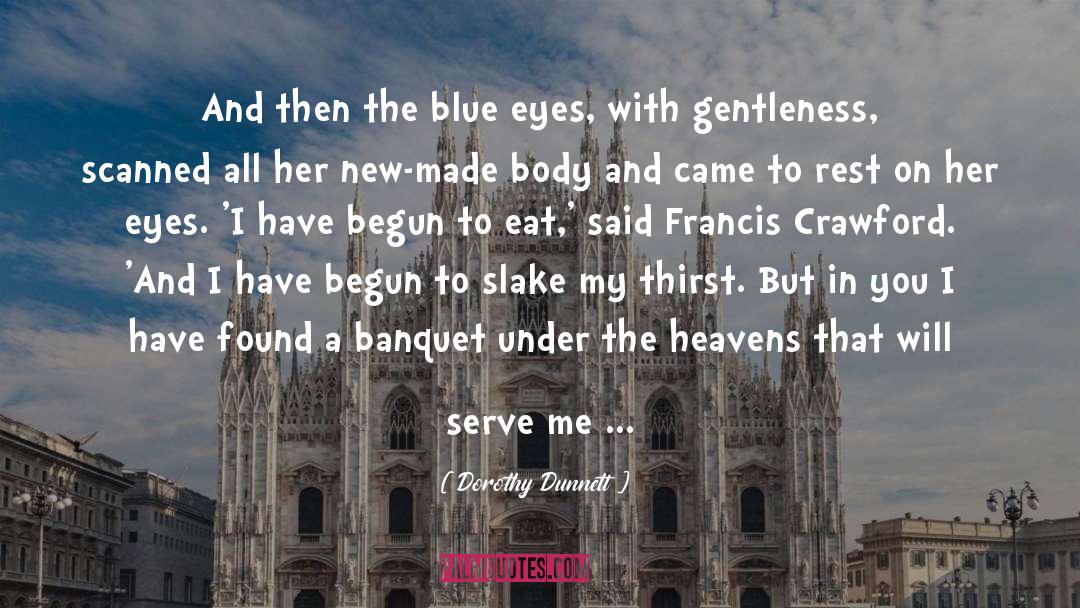 Dorothy Dunnett Quotes: And then the blue eyes,
