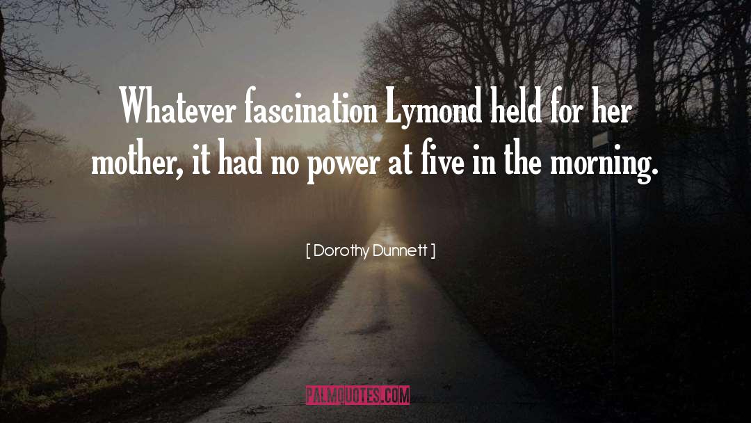 Dorothy Dunnett Quotes: Whatever fascination Lymond held for