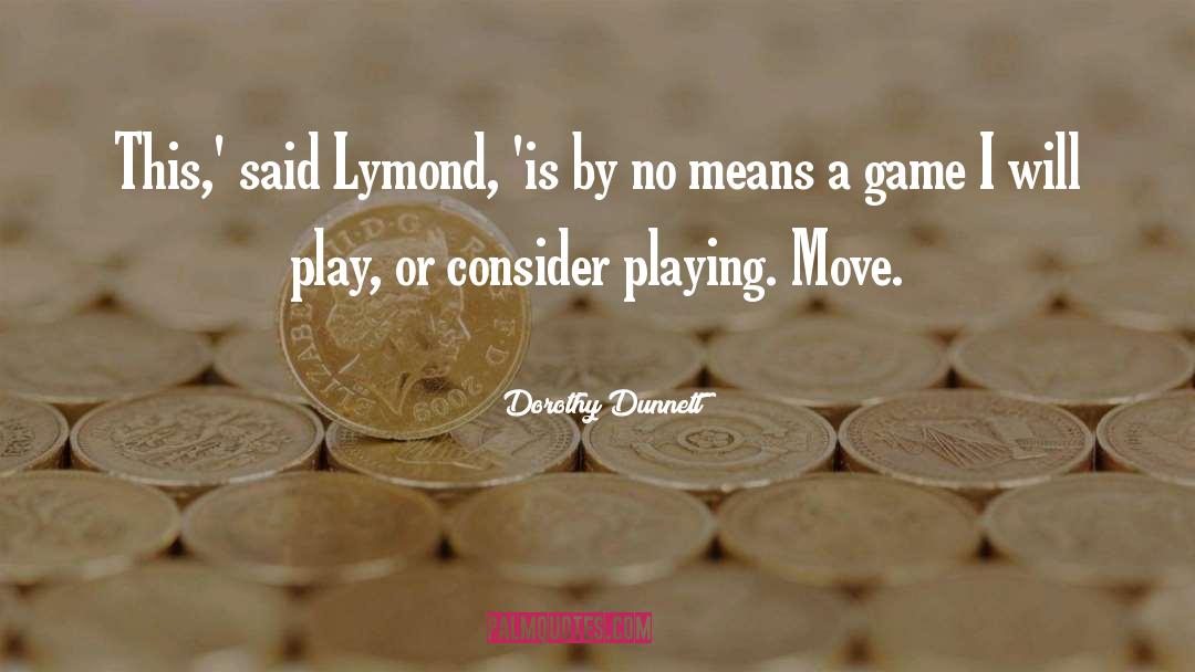 Dorothy Dunnett Quotes: This,' said Lymond, 'is by