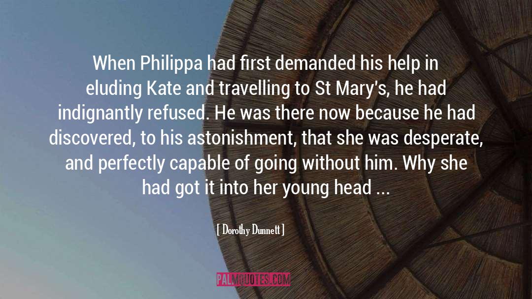 Dorothy Dunnett Quotes: When Philippa had first demanded