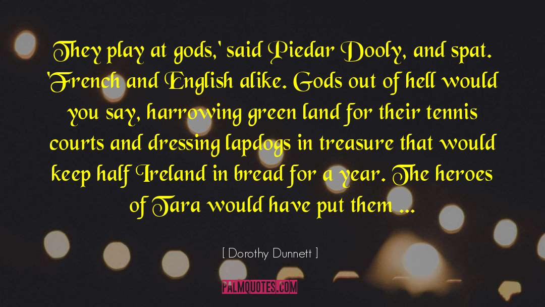 Dorothy Dunnett Quotes: They play at gods,' said