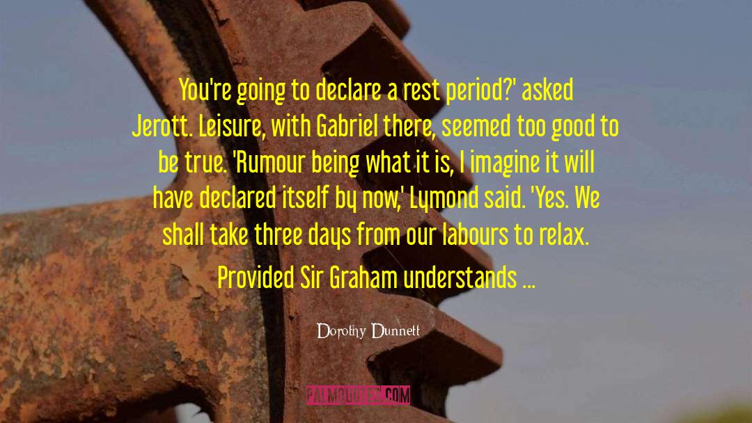 Dorothy Dunnett Quotes: You're going to declare a