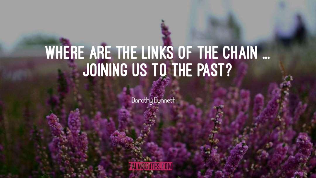 Dorothy Dunnett Quotes: Where are the links of