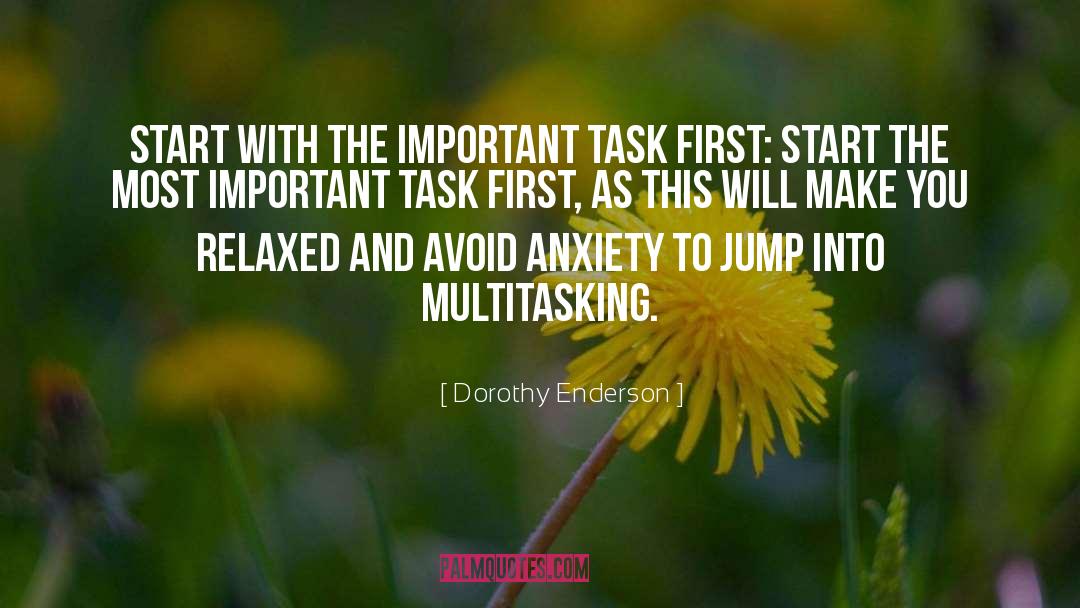 Dorothy Enderson Quotes: Start with the important task