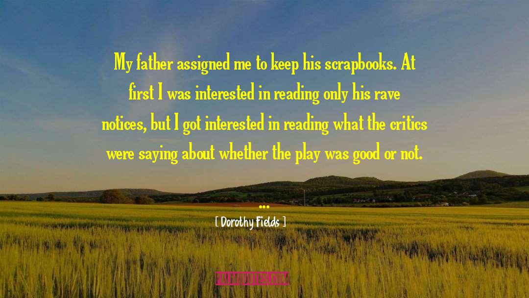 Dorothy Fields Quotes: My father assigned me to