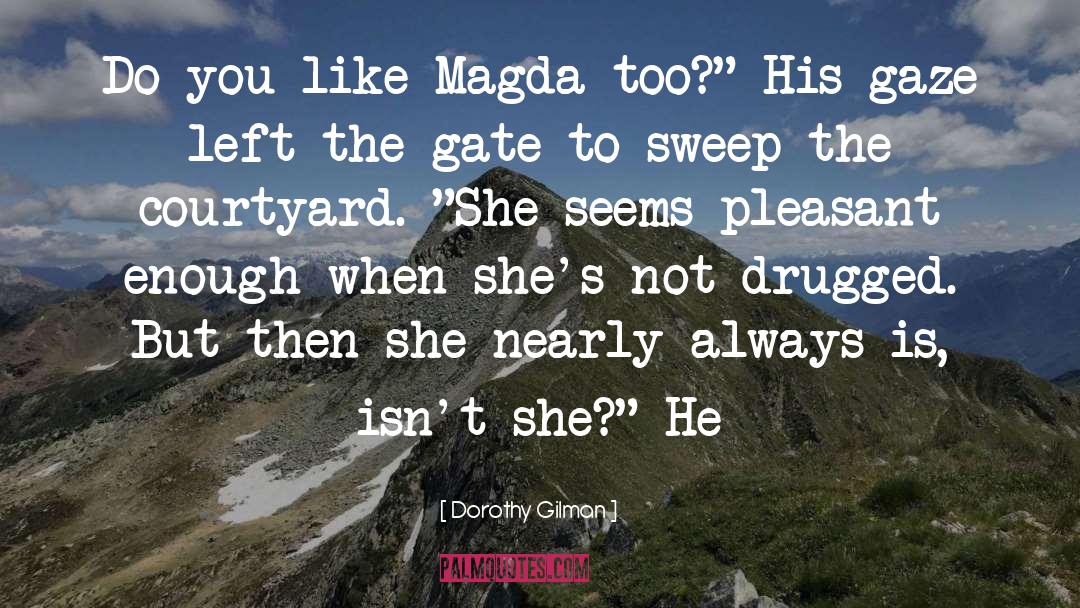 Dorothy Gilman Quotes: Do you like Magda too?