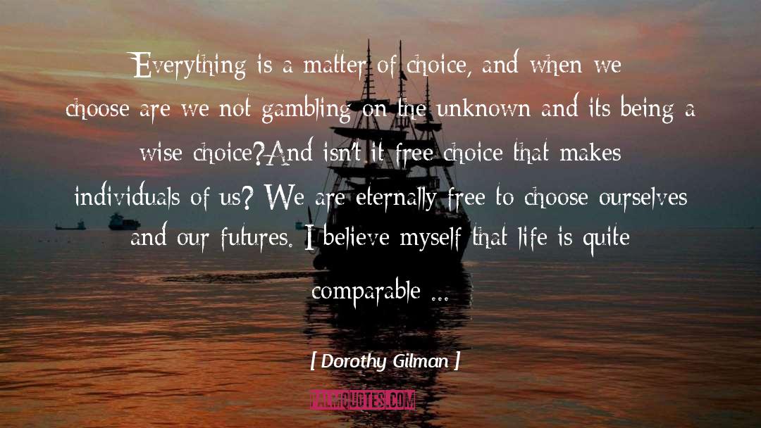 Dorothy Gilman Quotes: Everything is a matter of