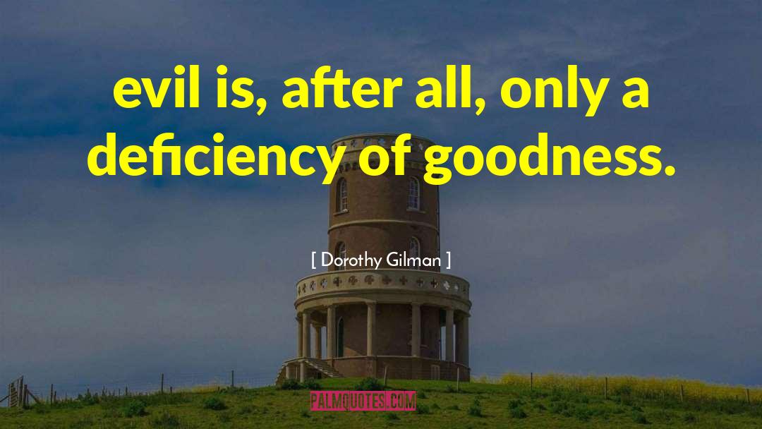 Dorothy Gilman Quotes: evil is, after all, only